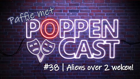 Paffie met PoppenCast #38 | Aliens over 2 weken!!
