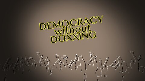 Democracy without Doxxing