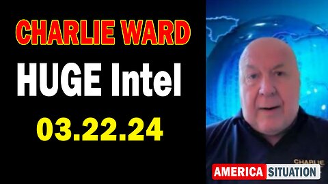 Charlie Ward HUGE Intel Mar 22: "BOMBSHELL: Something Big Is Coming"