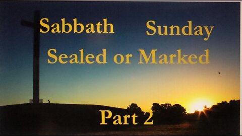 Sabbath, Sunday - Sealed or Marked Part 2