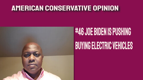 #46 Joe Biden pushes buying electric vehicles