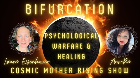 BIFURCATION ~ Psychological Warfare & Healing | Cosmic Mother Rising Show Ep 8