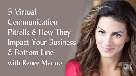5 Virtual Communication Pitfalls & How They Impact Your Business & Bottom Line with Renée Marino