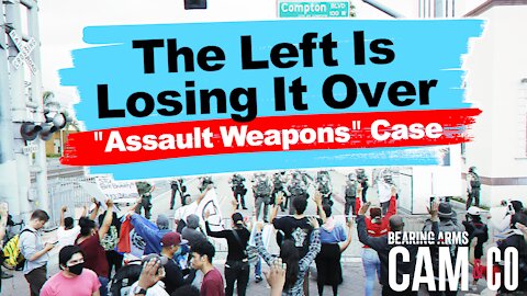 The Left Is Losing It Over California "Assault Weapons" Case