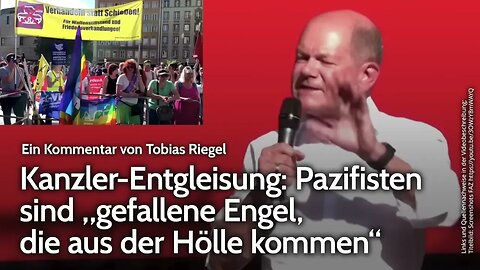 Kanzler-Entgleisung: Pazifisten sind „gefallene Engel, die aus der Hölle kommen“ | Tobias Riegel NDS