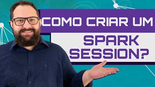 Como criar uma Spark Session?