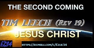 (NEW) 5/29/2022-The Second Coming of Jesus Christ (Revelation 19) Tim Leech