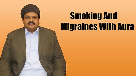 Smoking And Migraines With Aura