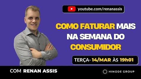 COMO FATURAR MAIS NA SEMANA DO CONSUMIDOR | RENAN ASSIS