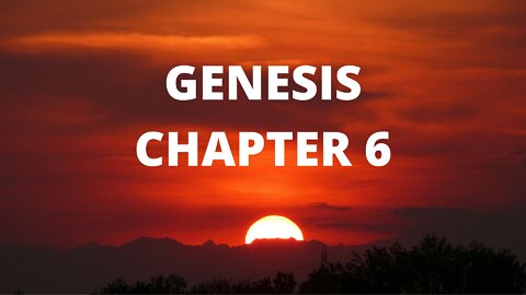 Genesis Chapter 6 "The Wickedness and Judgment of Man"