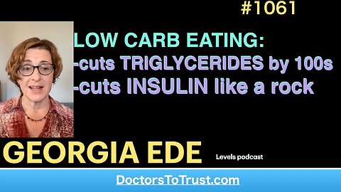 GEORGIA EDE c | CLOW CARB EATING: -cuts TRIGLYCERIDES by 100s -cuts INSULIN like a rock