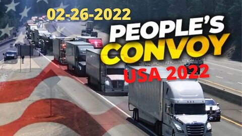 The Peoples Convoy update feb 26 2022 estimated 13k truckers headed to dc as of now