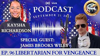 Ep. 96 James B. Wiley Libertarian for Vengeance
