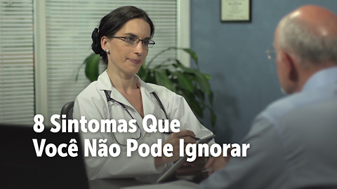 8 Sintomas Que Você Não Pode Ignorar