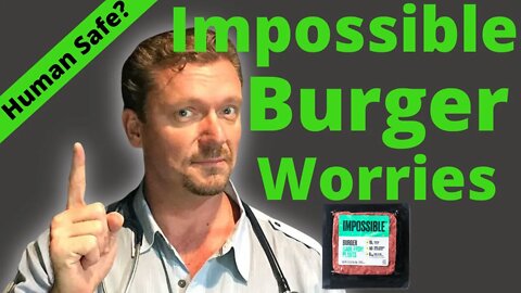 Impossible Burger’s Dangerous Ingredient? (Leghemoglobin Concern) 2021