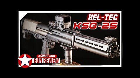 Kel-Tec KSG-25 Shotgun ~ Gun Review