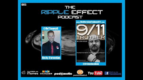The Ripple Effect Podcast # 95 (Jon Gold | 9/11 TRUTHER)