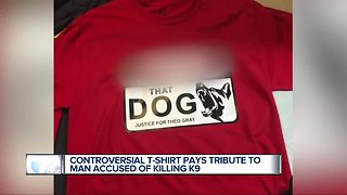 Man creates controversial t-shirt after dead of police K9