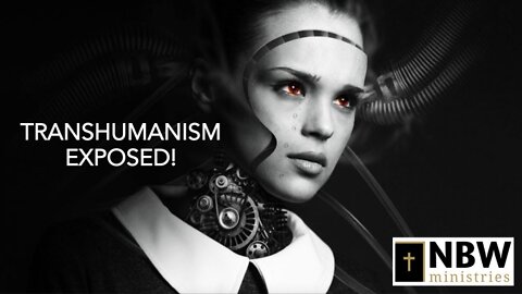 Transhumanism Exposed!
