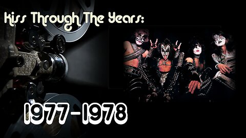 KISS Through The Years: Episode 3 - 1977 - 1978