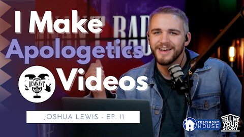 I Started an Apologetics Channel // Tell Me Your Story Ep. 11 Joshua Lewis