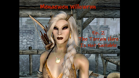 Skyrim SE: Menaewen Willowrun Ep2 [RP] Terrain is not Suitable Here