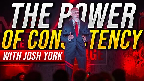 The Power of Consistency with Josh York