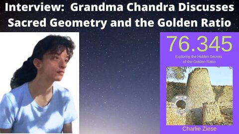 Interview - Grandma Chandra Discusses Sacred Geometry and the Golden Ratio