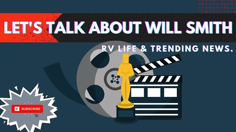 RV Life & The SLAP Heard Around The World | Talking Will Smith & Other News