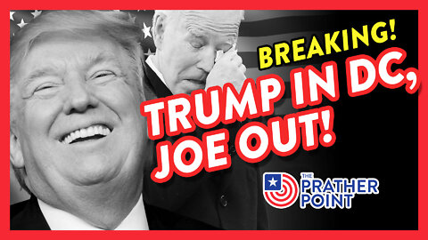 BREAKING: TRUMP IN DC, JOE OUT!