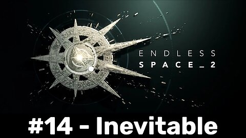 Endless Space 2 #14 - Inevitable (Finale)