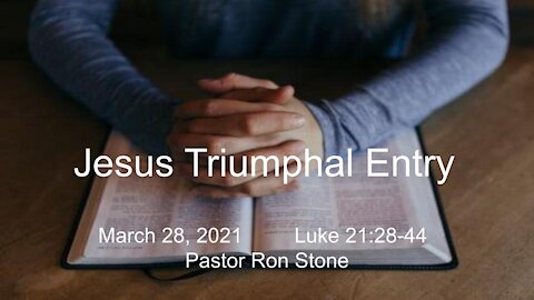 2021-03-28 - Jesus Triumphal Entry - Pastor Ron Stone