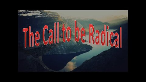 The Call to be Radical