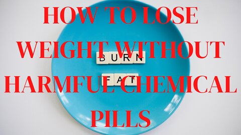 HOW TO LOSE WEIGHT WITHOUT HARMFUL TOXIC CHEMICAL PILLS.(ANYONE CAN DO THIS)!