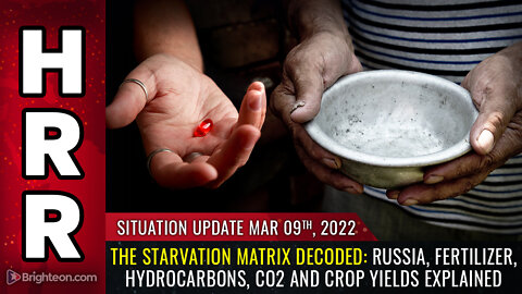 Situation Update, 3/9/22 - The STARVATION MATRIX decoded...