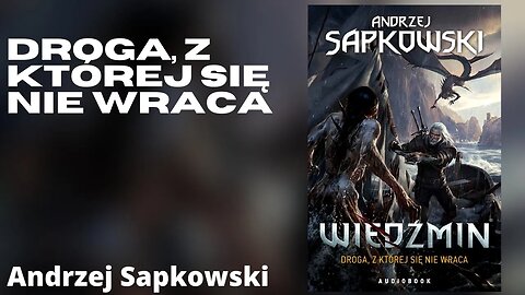 Droga, z której się nie wraca, Cykl: Wiedźmin. Opowiadania (tom 0.1) - Andrzej Sapkowski Audiobook
