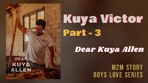 Kuya Victor | Part - 3 | Dear Kuya Allen | Boys Love story