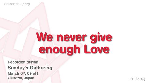 Maitreya Rael: We Never Give Enough Love (69-03-08)