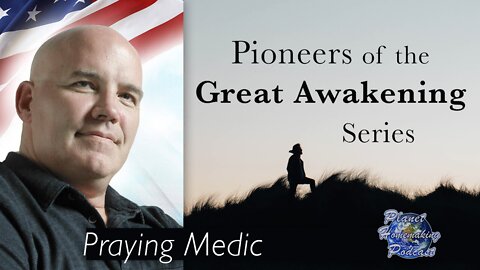 Pioneers of The Great Awakening Series - Session 6: Praying Medic