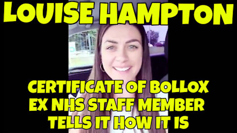 =LOUISE HAMPTON - CERTIFICATE OF BOLLOX (AN EX NHS NURSE TELLS IT HOW IT IS!!!!)