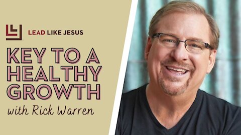 Key to a Healthy Growth | Rick Warren