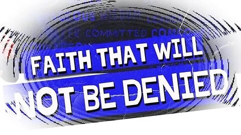 A Faith That Will Not Be Denied