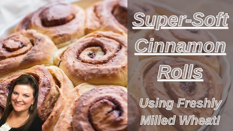 Soft & Delicious Cinnamon Rolls with Freshly Milled Wheat | Recipes with Freshly Milled Wheat