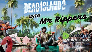 Dead Island 2: Mr Rippers and Family!!!! Zombies going to DIE!