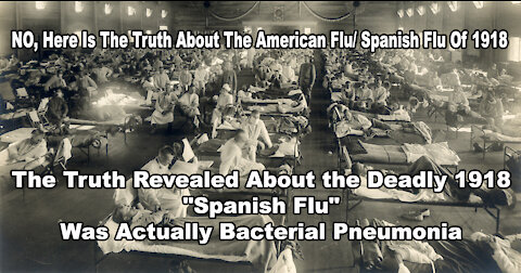 NO, Here Is The Truth About The American Flu/ Spanish Flu Of 1918
