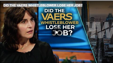 DID THE VAERS WHISTLEBLOWER LOSE HER JOB?