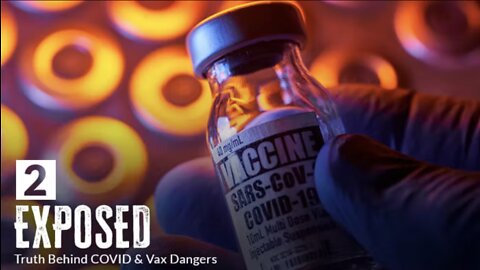 EXPOSED: Truth Behind COVID & Vax Dangers (EPISODE 2)