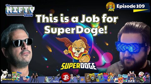 This is a Job for SuperDoge! - Nifty Show #109 for Tuesday, Nov 16th