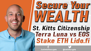 🔵 Secure Your WEALTH | Saint Kitts Citizenship | Lido.fi ETH Staking | Terra Luna vs EOS