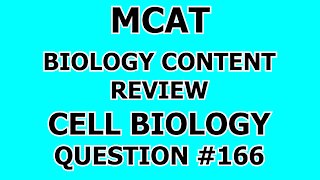 MCAT Biology Content Review Cell Biology Question #166